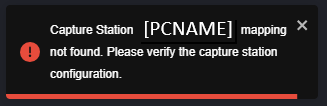 Capture Station [PCNAME] mapping not found. Please verify the capture station configuration.